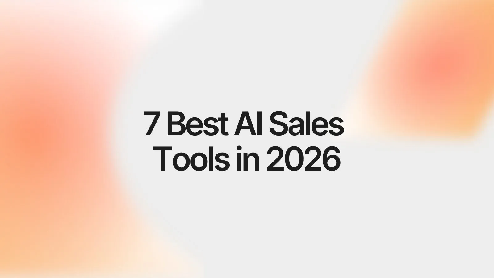 Best AI Tools to Automate Sales Tasks in 2026: 7 Effective Solutions