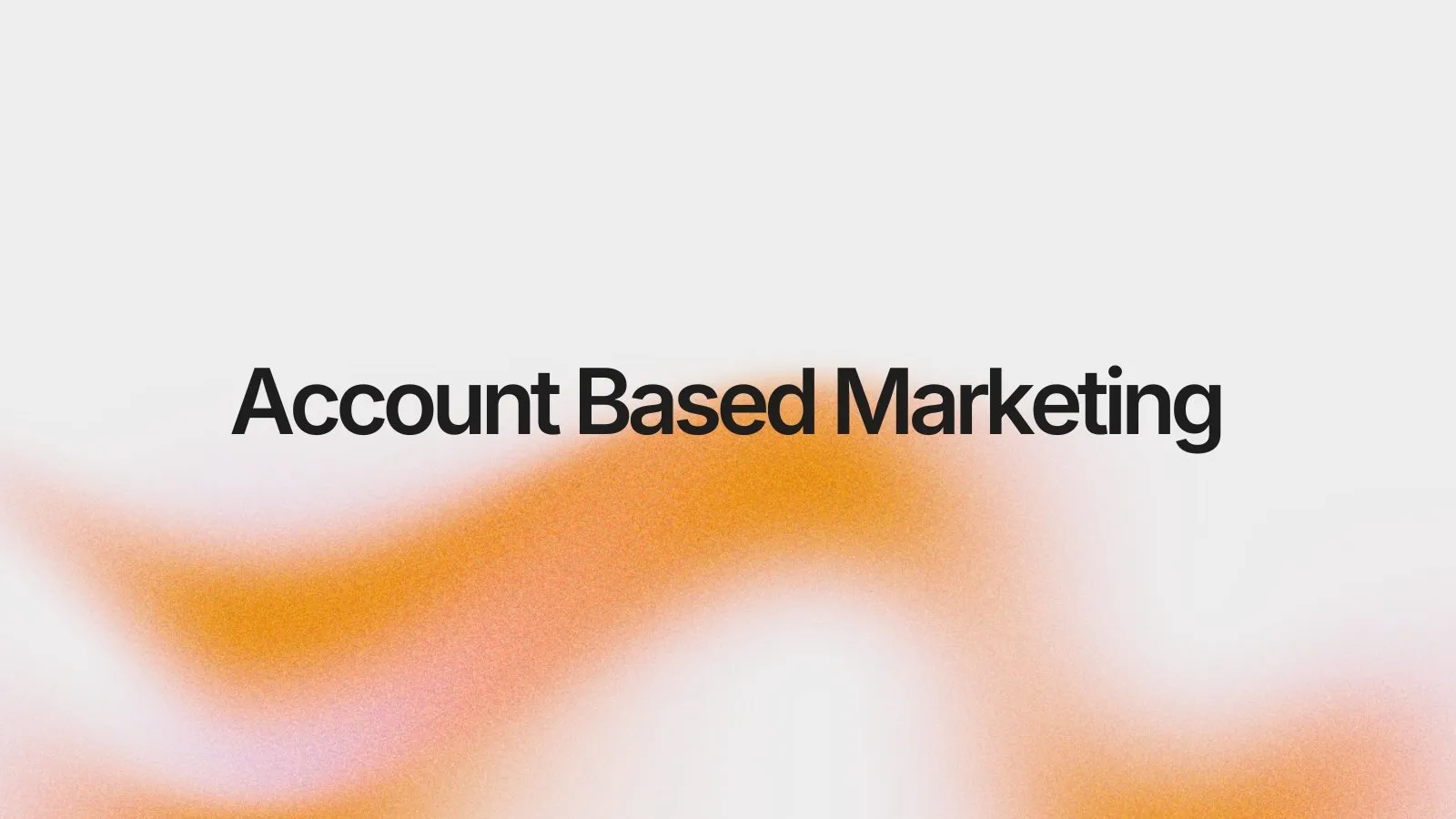 Unlocking Growth The Top 5 Benefits of Account Based Marketing