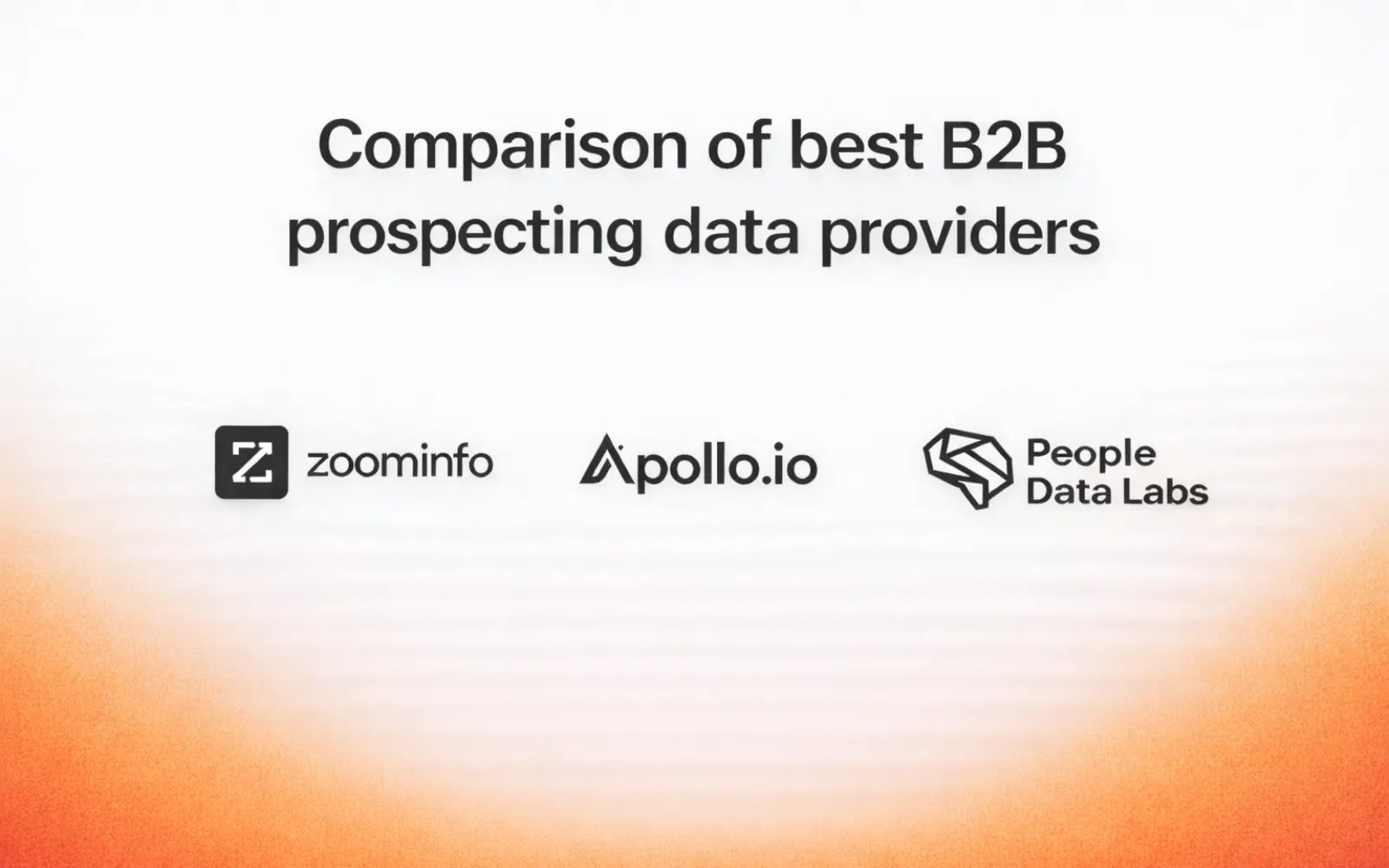 Best B2B Data Providers for Prospecting in 2026: ZoomInfo vs Apollo vs People Data Labs (and Others)