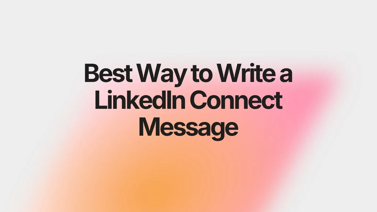 LinkedIn Connect Message Guide: Templates That Get Accepted
